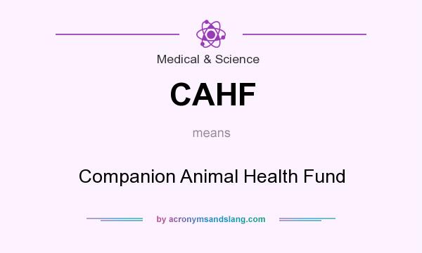 What does CAHF mean? It stands for Companion Animal Health Fund