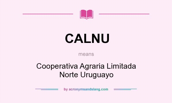What does CALNU mean? It stands for Cooperativa Agraria Limitada Norte Uruguayo