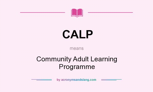 What does CALP mean? It stands for Community Adult Learning Programme