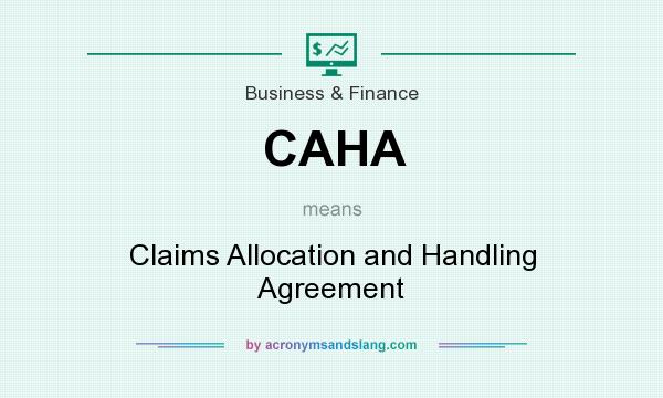 What does CAHA mean? It stands for Claims Allocation and Handling Agreement