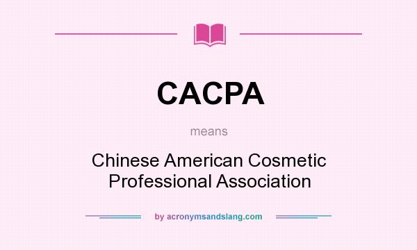 What does CACPA mean? It stands for Chinese American Cosmetic Professional Association