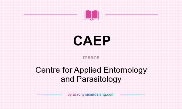 What does CAEP mean? It stands for Centre for Applied Entomology and Parasitology