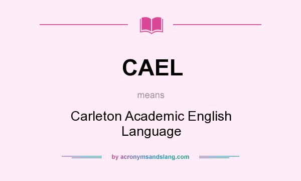 What does CAEL mean? It stands for Carleton Academic English Language