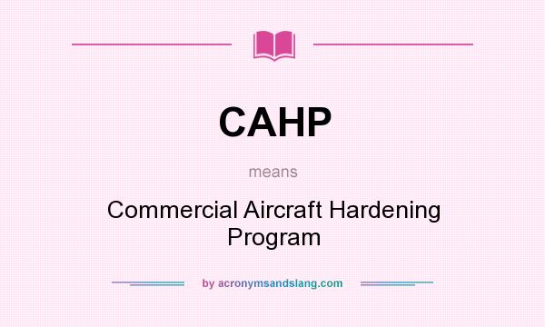 What does CAHP mean? It stands for Commercial Aircraft Hardening Program