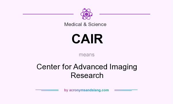 What does CAIR mean? It stands for Center for Advanced Imaging Research