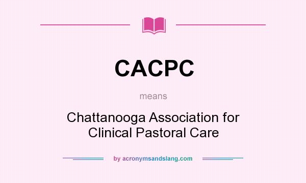 What does CACPC mean? It stands for Chattanooga Association for Clinical Pastoral Care