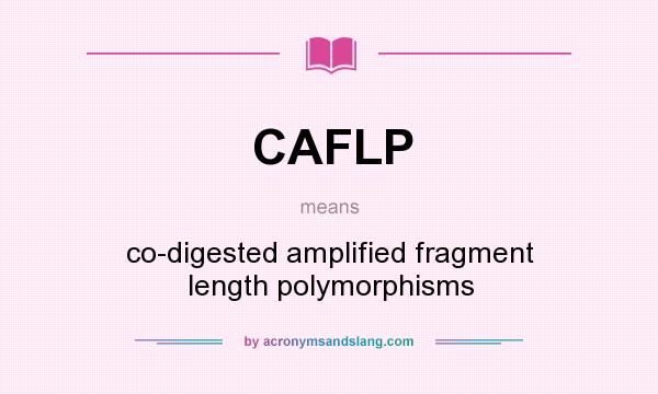 What does CAFLP mean? It stands for co-digested amplified fragment length polymorphisms
