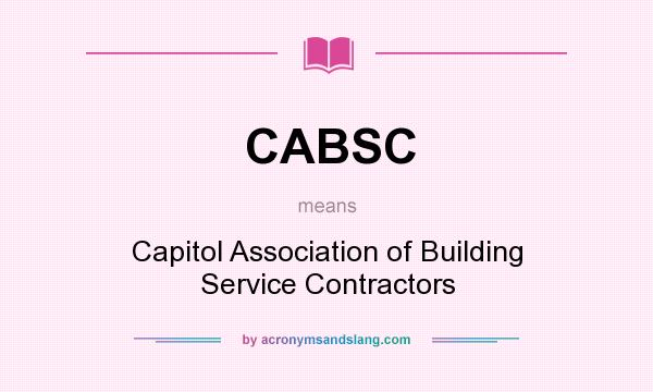 What does CABSC mean? It stands for Capitol Association of Building Service Contractors