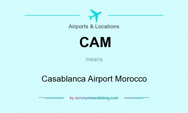 What does CAM mean? It stands for Casablanca Airport Morocco