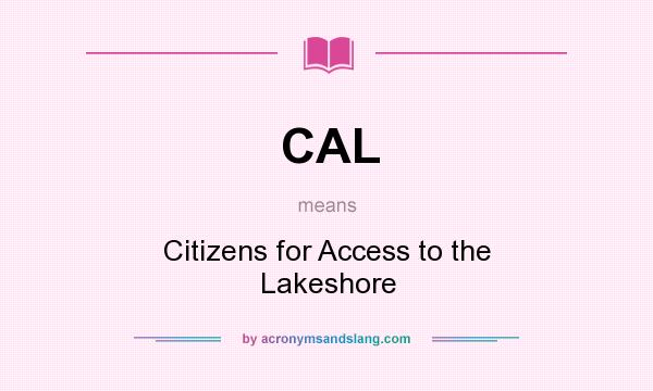 What does CAL mean? It stands for Citizens for Access to the Lakeshore