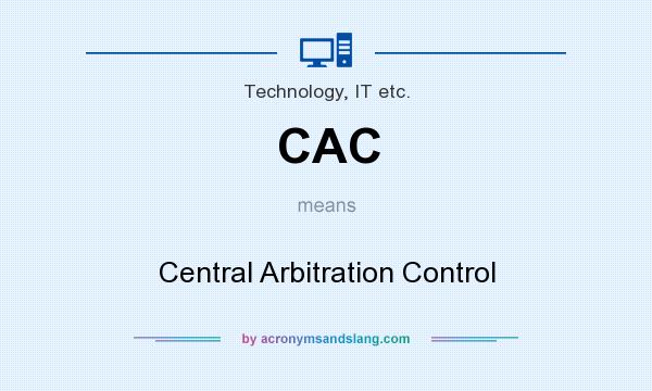 What does CAC mean? It stands for Central Arbitration Control