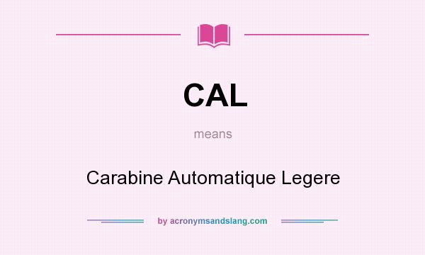 What does CAL mean? It stands for Carabine Automatique Legere