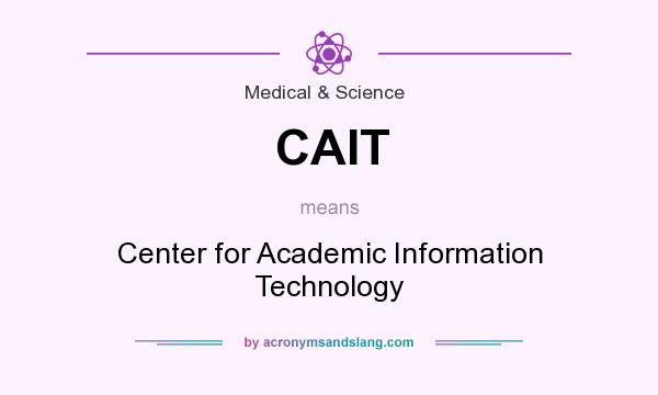 What does CAIT mean? It stands for Center for Academic Information Technology