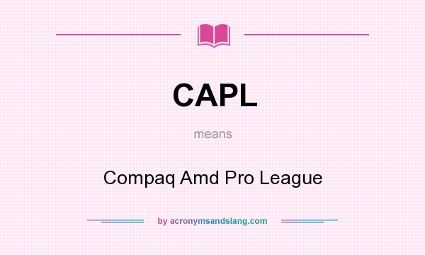 What does CAPL mean? It stands for Compaq Amd Pro League