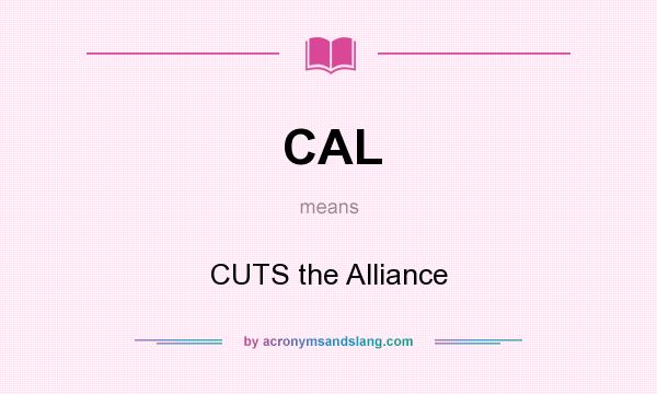 What does CAL mean? It stands for CUTS the Alliance