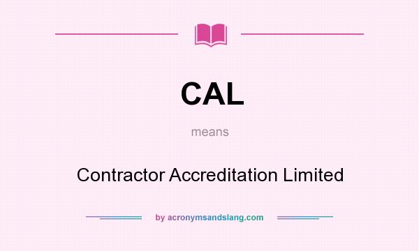 What does CAL mean? It stands for Contractor Accreditation Limited