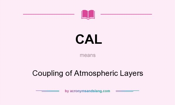 What does CAL mean? It stands for Coupling of Atmospheric Layers