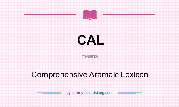 What does CAL mean? It stands for Comprehensive Aramaic Lexicon
