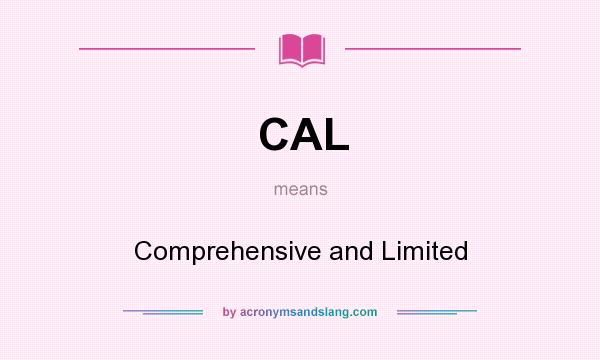 What does CAL mean? It stands for Comprehensive and Limited