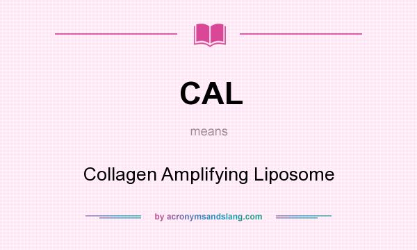 What does CAL mean? It stands for Collagen Amplifying Liposome