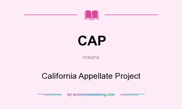 What does CAP mean? It stands for California Appellate Project