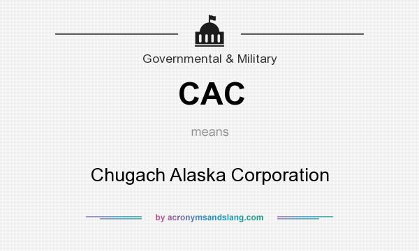 What does CAC mean? It stands for Chugach Alaska Corporation