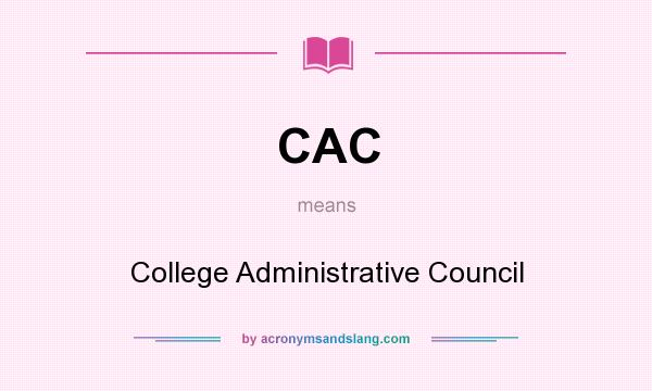 What does CAC mean? It stands for College Administrative Council