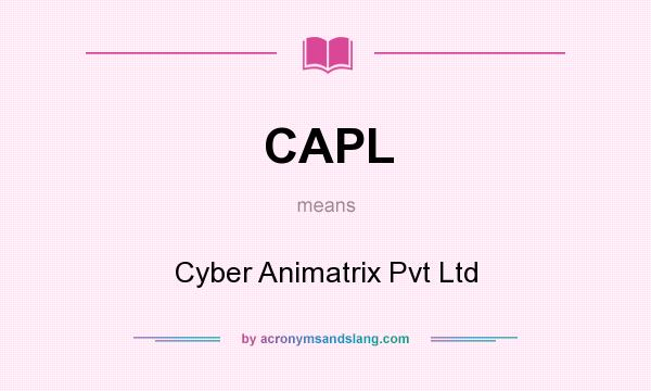 What does CAPL mean? It stands for Cyber Animatrix Pvt Ltd