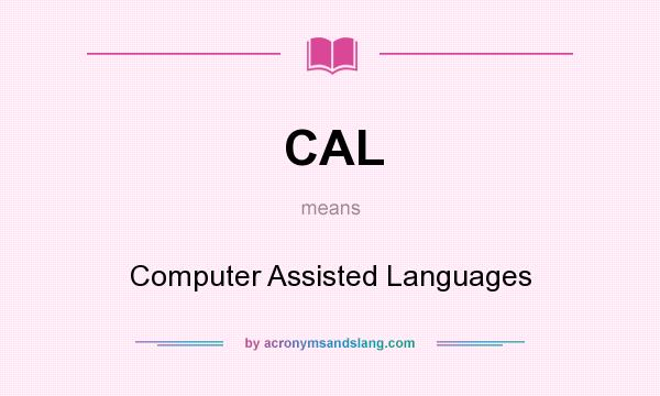 What does CAL mean? It stands for Computer Assisted Languages