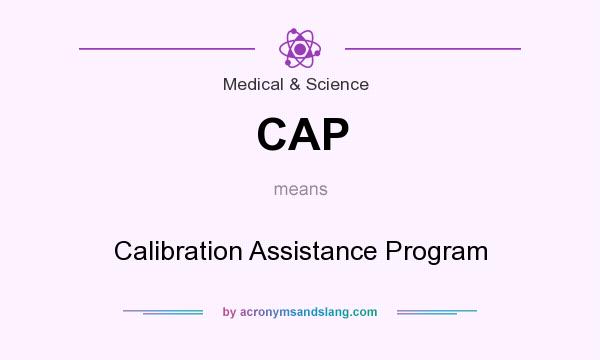 What does CAP mean? It stands for Calibration Assistance Program
