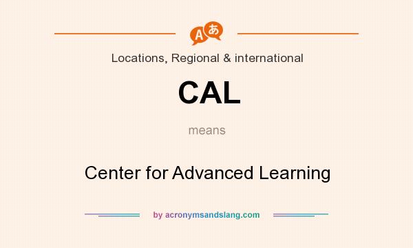 What does CAL mean? It stands for Center for Advanced Learning