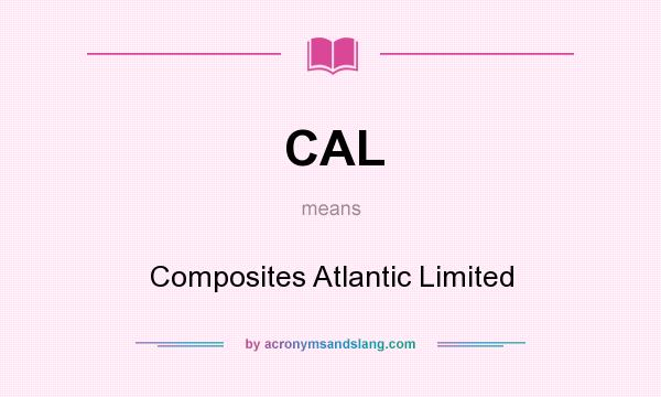 What does CAL mean? It stands for Composites Atlantic Limited
