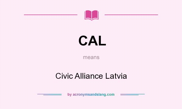 What does CAL mean? It stands for Civic Alliance Latvia