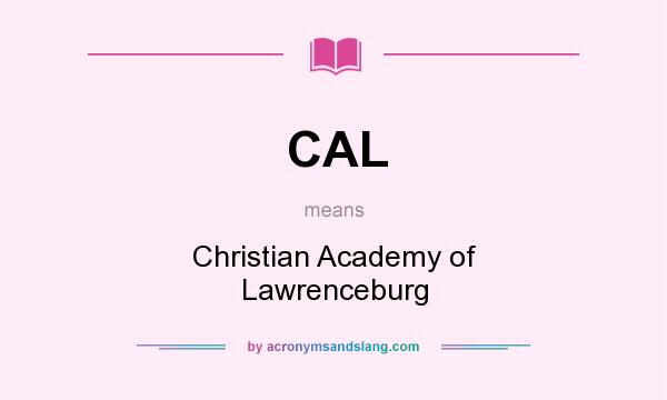 What does CAL mean? It stands for Christian Academy of Lawrenceburg