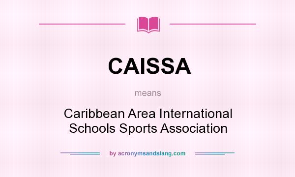 What does CAISSA mean? It stands for Caribbean Area International Schools Sports Association