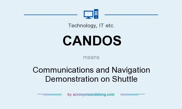 What does CANDOS mean? It stands for Communications and Navigation Demonstration on Shuttle