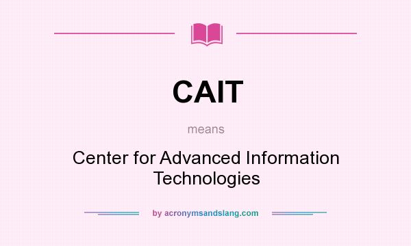 What does CAIT mean? It stands for Center for Advanced Information Technologies