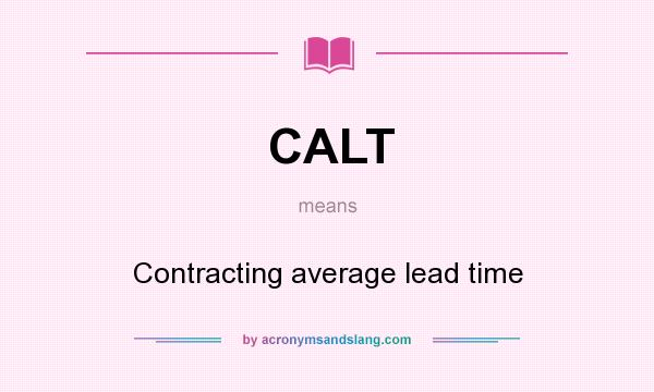 What does CALT mean? It stands for Contracting average lead time