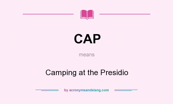 What does CAP mean? It stands for Camping at the Presidio