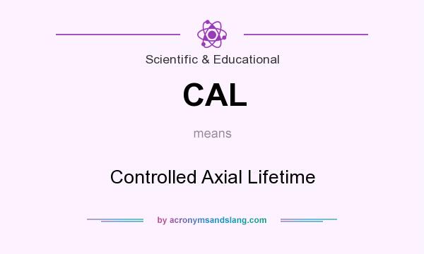 What does CAL mean? It stands for Controlled Axial Lifetime