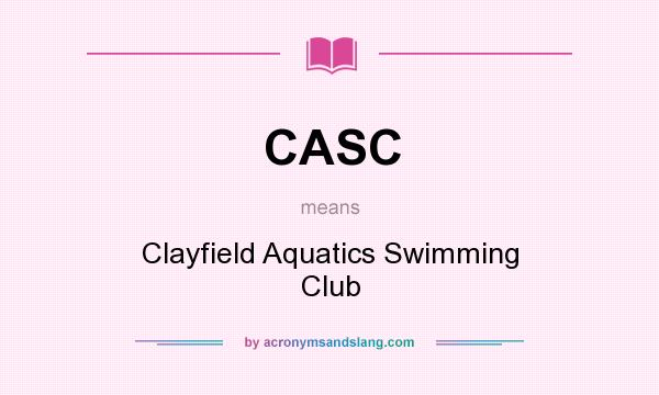 What does CASC mean? It stands for Clayfield Aquatics Swimming Club