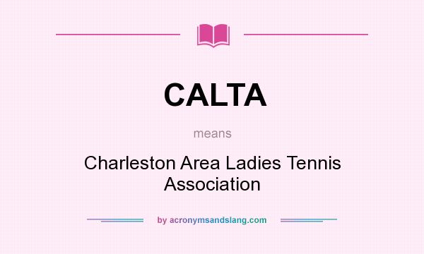 What does CALTA mean? It stands for Charleston Area Ladies Tennis Association