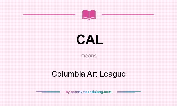 What does CAL mean? It stands for Columbia Art League