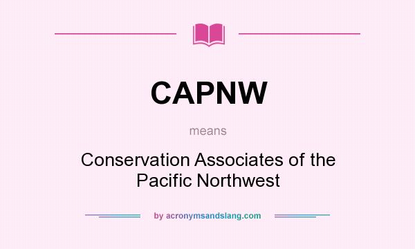 What does CAPNW mean? It stands for Conservation Associates of the Pacific Northwest