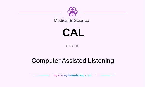 What does CAL mean? It stands for Computer Assisted Listening