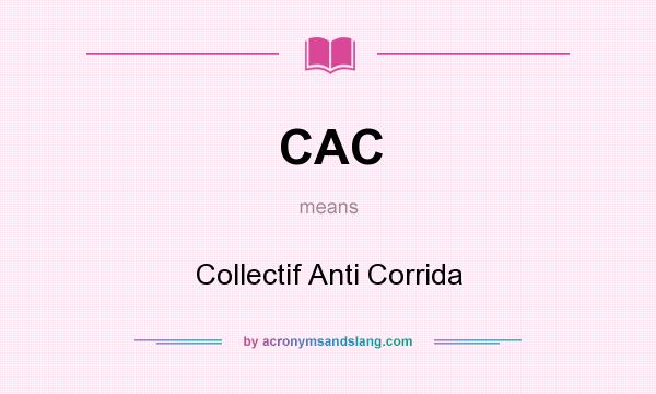 What does CAC mean? It stands for Collectif Anti Corrida