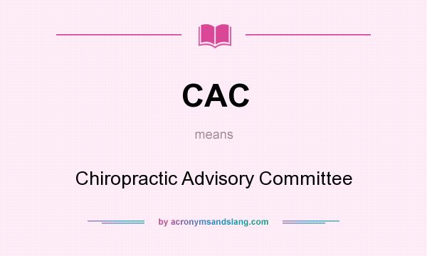 What does CAC mean? It stands for Chiropractic Advisory Committee