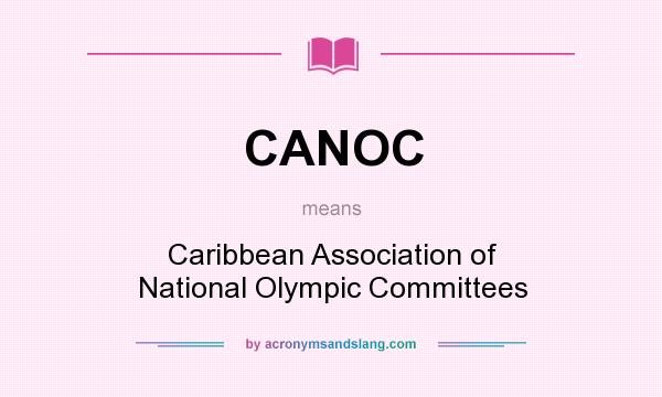 What does CANOC mean? It stands for Caribbean Association of National Olympic Committees