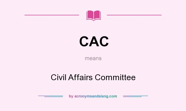 What does CAC mean? It stands for Civil Affairs Committee