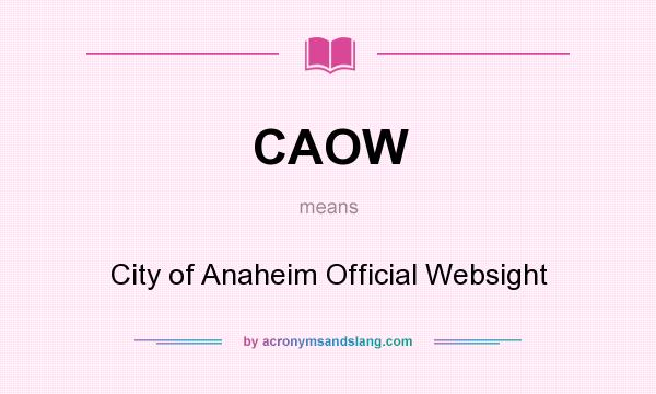 What does CAOW mean? It stands for City of Anaheim Official Websight
